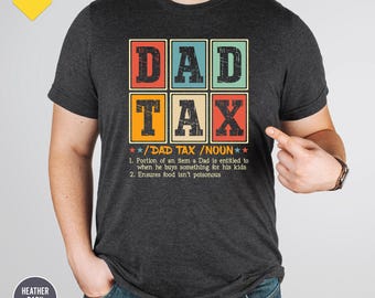 Dad Tax T-Shirt, Father's Day Shirt, Funny Dad Gift for Father's Day, Gift for Dad, Dad Tax Shirt, Funny Dada Shirt, Funny Dad Jokes Tee