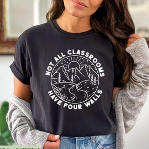 Not All Classrooms Have Four Walls Shirt, Homeschool Shirt, Classrooms Tee, Homeschool Mom, Not All Classrooms Have Four Walls Tee, School