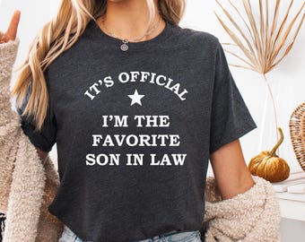 Favorite Son In Law T-shirt, Funny Shirt for Son In Law, Gift for Son in Law, Wedding Gift from Mother Father In Law, It's Official T-shirt