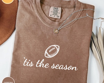 Comfort Colors® Football Shirt , Tis the Season Shirt, Football Season Shirt, Game Day Football Tee, Football Gift Shirt, Football Mom Shirt