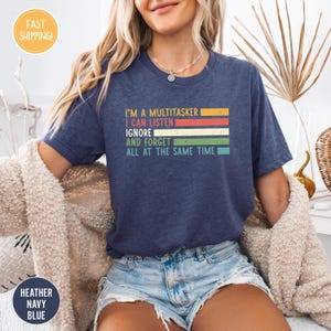 I'm A Multitasker I Can Listen Ignore And Forget Shirt, Sarcastic Shirt, Funny Saying Shirt, Sarcasm Shirt, Attitude Shirt, Dark Humor Shirt