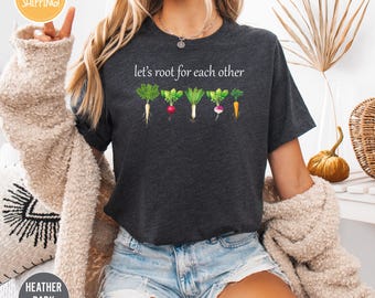 Gardening Shirt, Lets Roots For Each Other Vegetable Shirt, Uplifting Shirt, Spring T-Shirt, Turnip Shirt Gift, Carrot Outfit, Carrot Shirt
