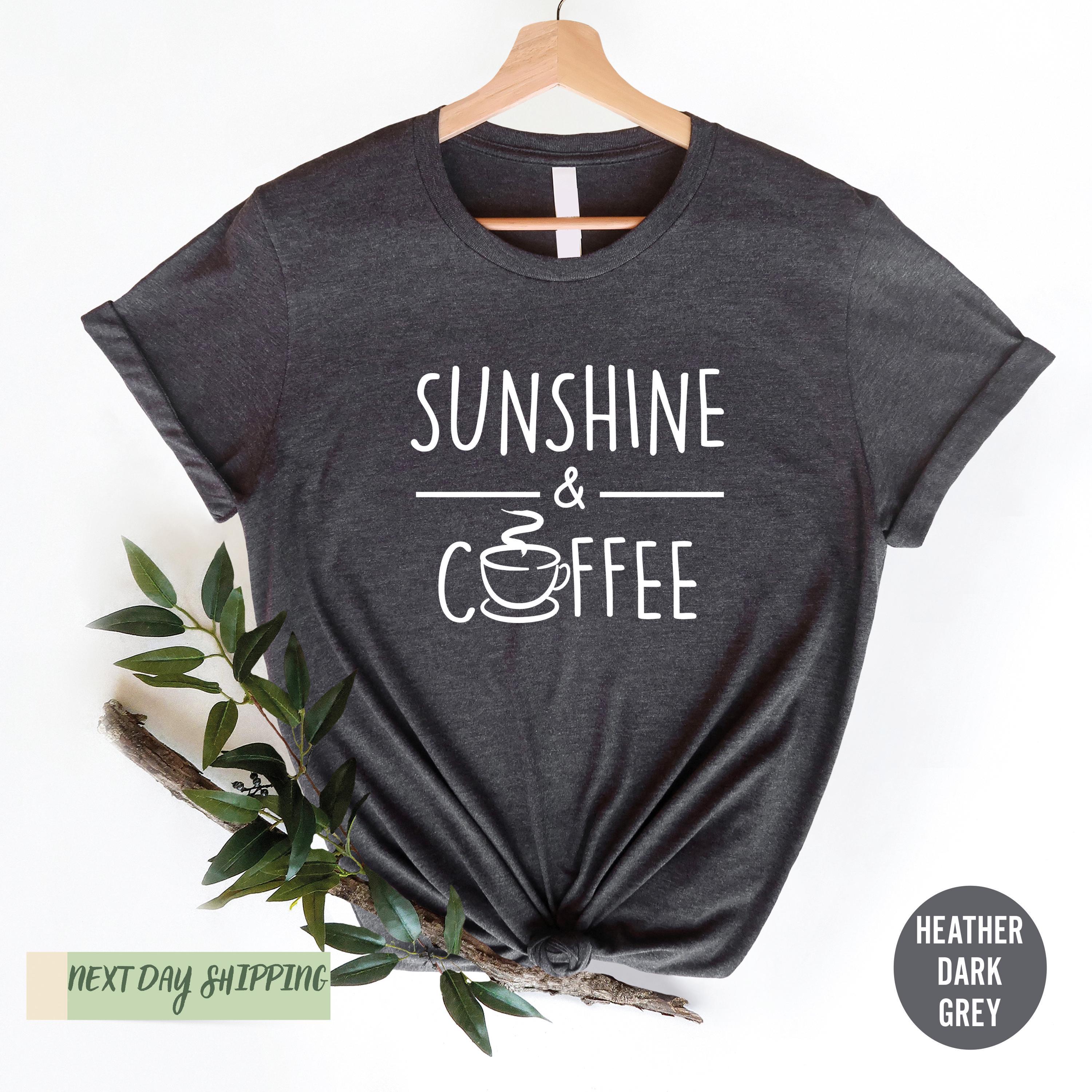 Sunshine and Coffee Tshirt, Coffee Graphic Tshirt, Coffee Graphic Tshirt for Women, Womens Gifts, Birthday Gifts, Coffee Shirt, Summer Shirt