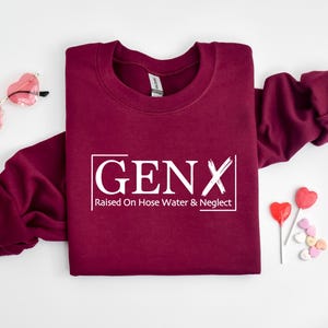 Gen X Raised On Hose Water And Neglect Sweatshirt, Sarcastic Sweatshirt, Funny Quotes Sweatshirt, Nostalgic Gift, Funny Saying Sweathirt image 5