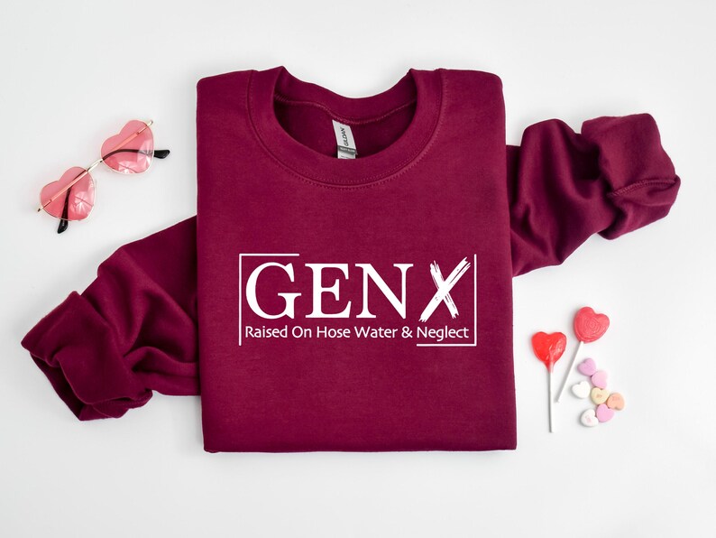 Gen X Raised On Hose Water And Neglect Sweatshirt, Sarcastic Sweatshirt, Funny Quotes Sweatshirt, Nostalgic Gift, Funny Saying Sweathirt image 5