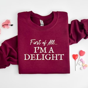 First of All I'm a Delight Sweatshirt, Funny Women's Sweathirt, For Mom Funny Teacher T shirt, Sarcastic Sweatshirt,Cute Sarcastic Hoodie afbeelding 6