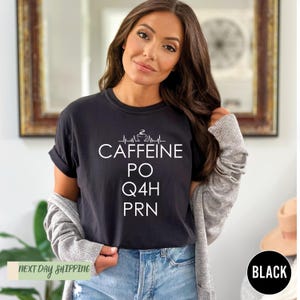Caffeine PO Q4H PRN Shirt, Nurse Life Shirt, PRN Nurse Shirt, Funny Nurse Tshirt, Funny Coffee Shirt, Nursing School Shirts, Gift For Nurse