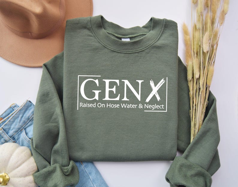 Gen X Raised On Hose Water And Neglect Sweatshirt, Sarcastic Sweatshirt, Funny Quotes Sweatshirt, Nostalgic Gift, Funny Saying Sweathirt image 1