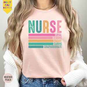 Nurse Loyal Strong Smart Caring Compassionate Shirt, Retro Nurse Shirt, Nurse Gift, Nurse t-shirt, Gift for Nurse, Nurse Retire, RN Retired