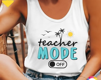 Teacher Mode Off Shirt, Teacher Off Duty Shirt, Funny Teacher Gift, Class Dismissed, Last Day Of School, Teacher Summer, Teachers Day Gift