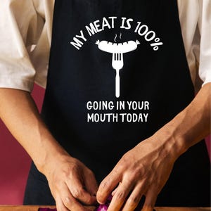 My Meat Is 100% Going In Your Mouth Today,Printed Kitchen Apron for Women & Men, Grill Apron,BBQ Apron, Gifts For Dad, Funny Gift For Him immagine 1