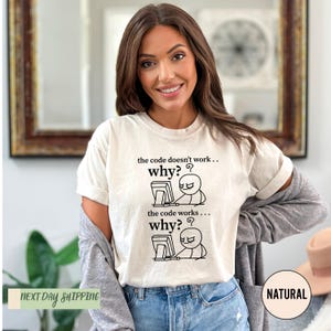 Funny Programmer Shirt, Computer Engineer Shirt, The Code Doesn't Work Why Shirt, Software Engineer Shirt, Funny Computer Shirt, Coding Tee