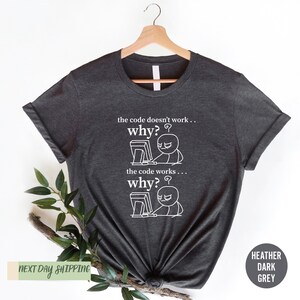 Funny Programmer Shirt, Computer Engineer Shirt, The Code Doesn't Work Why Shirt, Software Engineer Shirt, Funny Computer Shirt, Coding Tee image 5