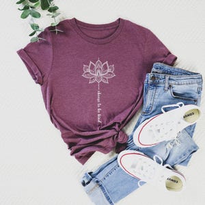 Choose to Be Kind Lotus Flower, Flower Shirt, Positive Thought Tee, Mental Health Shirt, Positive Shirt, Kindness Shirt, Inspirational Shirt image 5