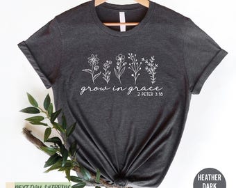 Grow In Grace Shirt, Christian Shirt, Women's T Shirt, Christian Shirts, Plant Shirt, Wildflower Shirt, Religious Shirt, Summer Flower Shirt