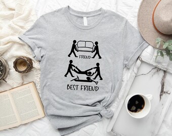 Friend and Best Friend Shirt, Funny Friend Shirt, Besties Shirts, Sarcastic Shirt, Funny Gift for Friend, Best Friend Tee, Hilarious Outfit