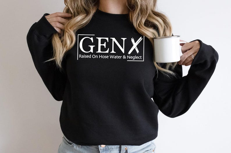 Gen X Raised On Hose Water And Neglect Sweatshirt, Sarcastic Sweatshirt, Funny Quotes Sweatshirt, Nostalgic Gift, Funny Saying Sweathirt image 4