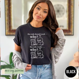 Funny Programmer Shirt, Computer Engineer Shirt, The Code Doesn't Work Why Shirt, Software Engineer Shirt, Funny Computer Shirt, Coding Tee image 2