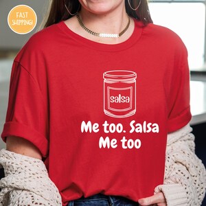 Funny Salsa Tee , Chunky Salsa Shirt, Me Too Salsa Shirt, Sarcastic Shirt, Chunky Salsa Me Too, Humorous Shirt, Funny saying Shirt,