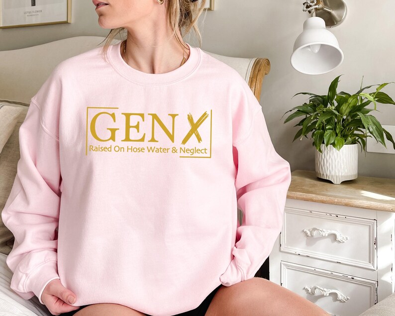 Gen X Raised On Hose Water And Neglect Sweatshirt, Sarcastic Sweatshirt, Funny Quotes Sweatshirt, Nostalgic Gift, Funny Saying Sweathirt image 6