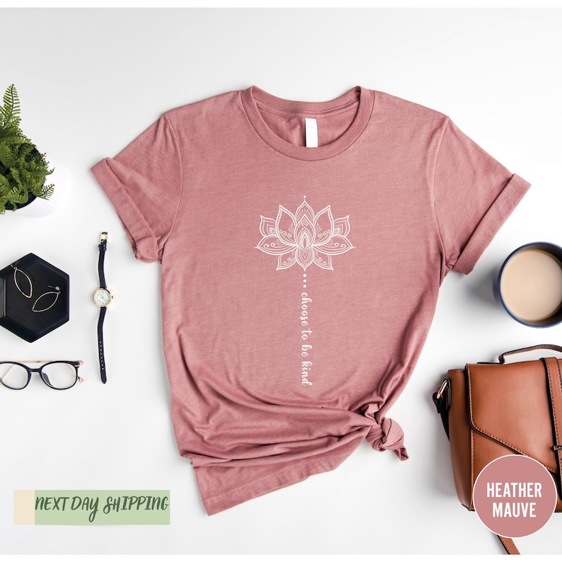 Choose to Be Kind Lotus Flower, Flower Shirt, Positive Thought Tee, Mental Health Shirt, Positive Shirt, Kindness Shirt, Inspirational Shirt image 3