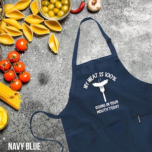 My Meat Is 100% Going In Your Mouth Today,Printed Kitchen Apron for Women & Men, Grill Apron,BBQ Apron, Gifts For Dad, Funny Gift For Him immagine 2