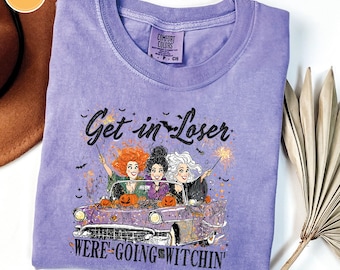 Comfort Colors® We're Going Witchin- Get In Loser Shirt, Witch Sweatshirt, Halloween Women Shirt, Witchy Vibes Shirt, Halloween Witch Hoodie