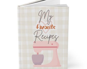 My Favorite Recipes Journal, Recipe Notebook, Foodie Gift, Kitchen Cooking Diary, Gift for Chef, Recipe Keeper, Recipe Book, Blank Recipe