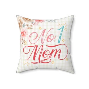 Mother&#39;s Day Square Pillow, No 1 Mom Gift, Best Mom Ever, I love my Mother, Mother&#39;s Day Decor, Mom Pillow