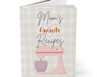 Mom's Favorite Recipes Journal, Recipe Notebook, Foodie Gift, Kitchen Cooking Diary, Mom Gift, Recipe Keeper, Recipe Book, Blank Recipe