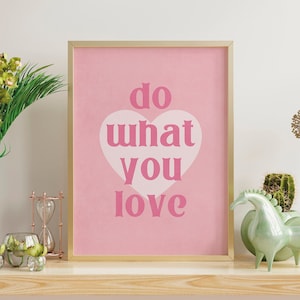 Quote wall art print Do What You Love, Pink wall art decor, Motivational art print, Inspirational Quote Print, Positive quotes printables