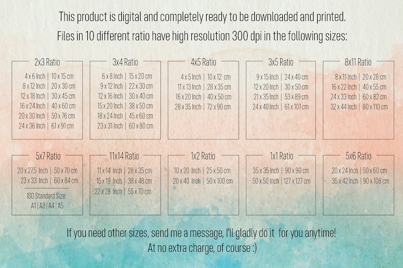 Set of digital prints of 10 pieces of different sizes. Included ratios are 5x7, 2x3, 4x5, 3x4, 11x14, 1x1, 1x2, 3x5, 8x11, 5x6. Custom sizes on your request.