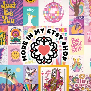 May include: A collage of colorful digital illustrations featuring positive affirmations, including "Just Be You", "Good Vibes", "Never Stop Growing", "Positive Energy", "Be Your Self", "Do What You Love", and "The Best Is Yet To Come". The collage also includes a disco ball, a butterfly, a peace sign, a heart, and a roller skate. The text "More In My Etsy Shop" is in a circle with a heart in the center.