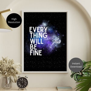 Space Themed Everything Will Be Fine Art Print | Portrait | Music | Digital Art | Instant Download | Wall Art | Art Prints | Decor | Quote