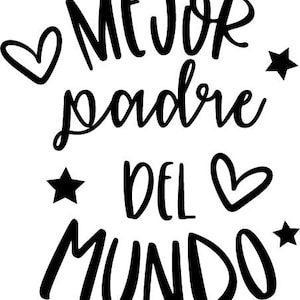 May include: Black and white graphic text that reads "MEJOR padre DEL MUNDO" with hearts and stars surrounding the text.