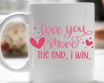 Love You More Coffee Mug