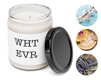 WHT EVR Scented Soy Candle, 9oz, sassy candle, gift for friend, sarcastic white elephant gift