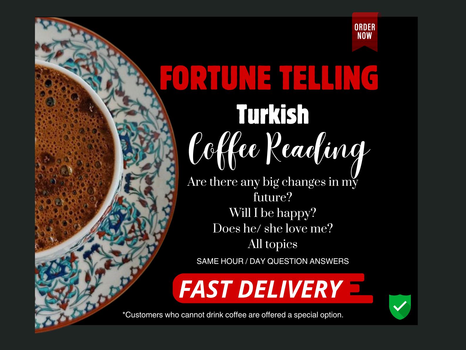 Fortune Telling Turkish / Coffee Reading / Coffee Grounds Has Revealed Its Secrets To Me On Your Future / Love /Career / Health Reading