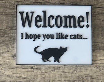 3D Printed Welcome Sign, I Hope You Like Cats, Funny