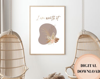 May include: A printable digital download of a motivational quote, "I am worth it", with a brown and beige abstract shape and a floral arrangement of dried grasses and flowers.