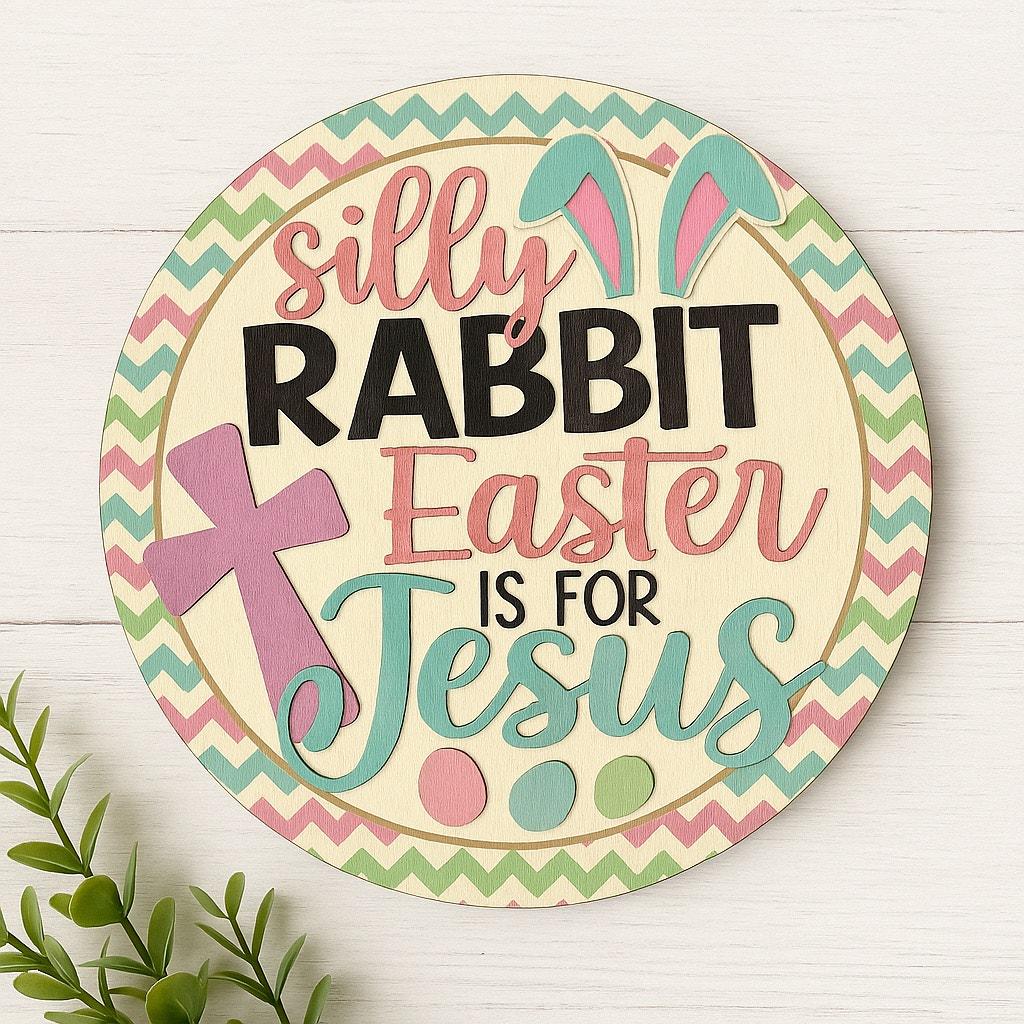 Faith The Rabbit Silly Rabbit Easter is for Jesus Sign | Religious Easter Decor ...