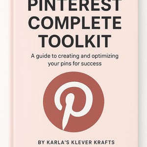 May include: A book titled "Pinterest Complete Toolkit" with a pale pink cover. The cover features the Pinterest logo in a red circle and white text. The book is a guide to creating and optimising pins for success, written by Karla's Klever Krafts.