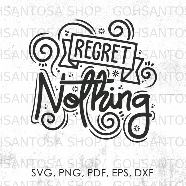 Regret Nothing svg, Motivational Quotes svg, png, pdf, eps, dxf | vector, cricut, saying, instant download