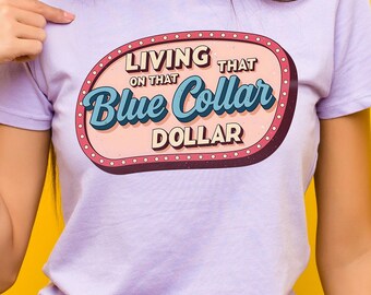 Living on that blue collar dollar, digital shirt design, Trendy western Png, printable image, dtf png, shirt png