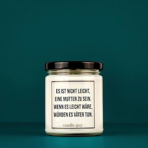 candle guy Duftkerze | Es ist nicht leicht, eine Mutter zu sein. Wenn es leicht wäre, würden es Väter tun.| Geschenk | Witzige Soja Wachs