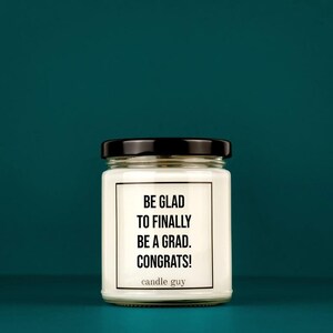 candle guy Duftkerze | Be glad to finally be a grad. Congrats!