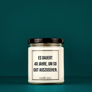 candle guy Duftkerze | Es dauert 40 Jahre, um so gut auszusehen.
