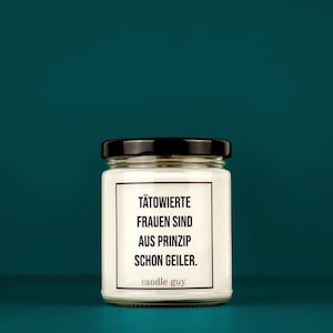 świecznik Duftkerze | Tätowierte Frauen sind aus Prinzip schon geiler.| Geschenk | Witzige Soja Wachs Duftkerze | facet od świec