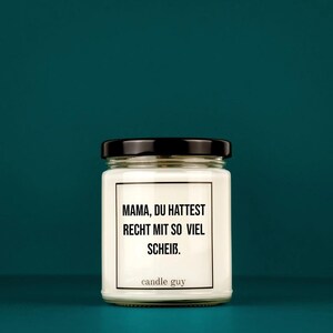 candle guy Duftkerze | Mama, Du hattest Recht mit so viel Scheiß.| Geschenk | Witzige Soja Wachs Duftkerze | candle guy