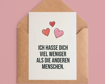 Lustige Grußkarte mit Spruch "Ich hasse dich viel weniger als die anderen Menschen" | Witzige Karte für Geburtstag | Humor Geschenk Freunde